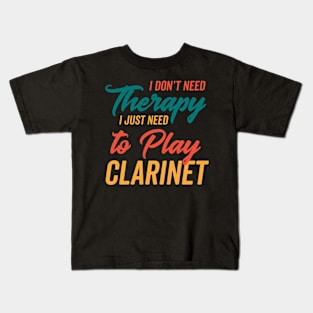 Just Need to Play Clarinet Kids T-Shirt